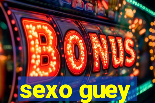 sexo guey